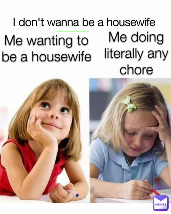 I don't wanna be a housewife 