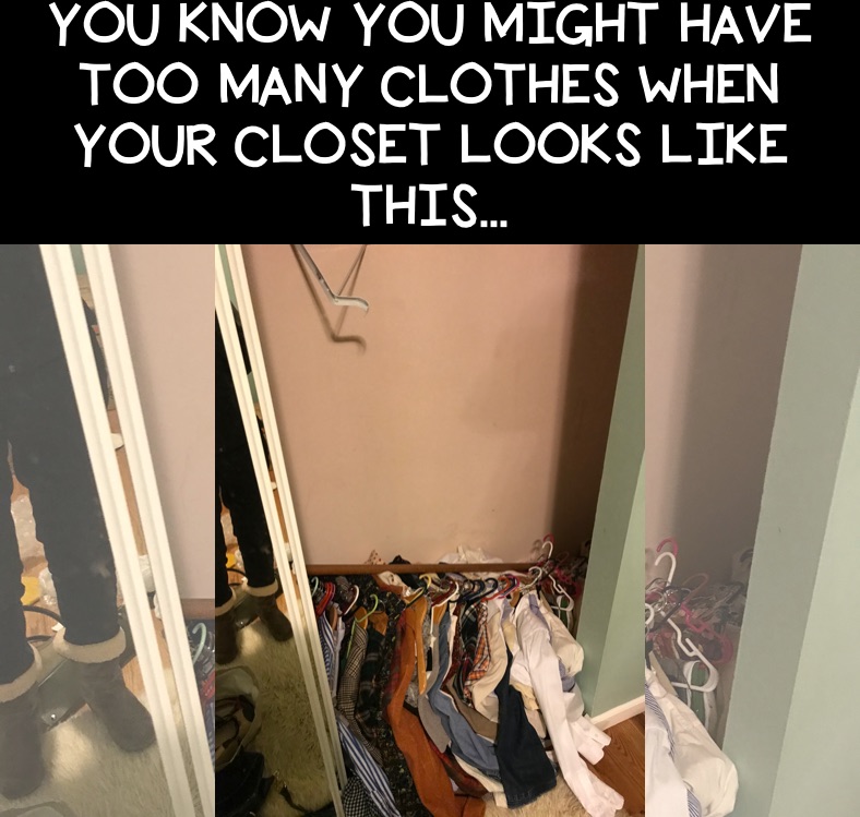 YOU KNOW YOU MIGHT HAVE TOO MANY CLOTHES WHEN YOUR CLOSET LOOKS LIKE THIS...