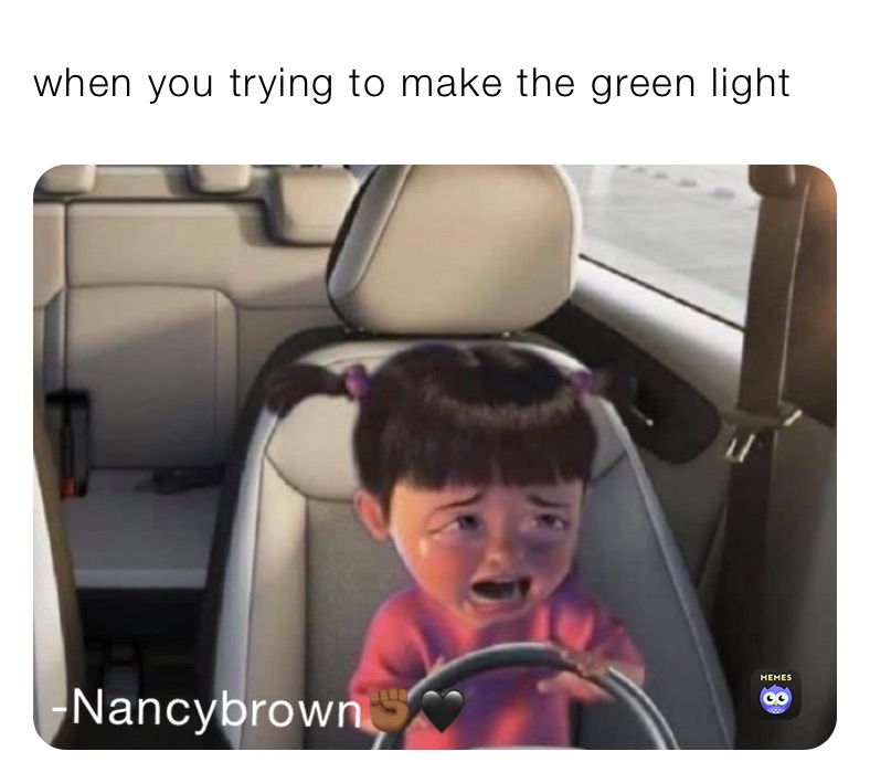 when you trying to make the green light 