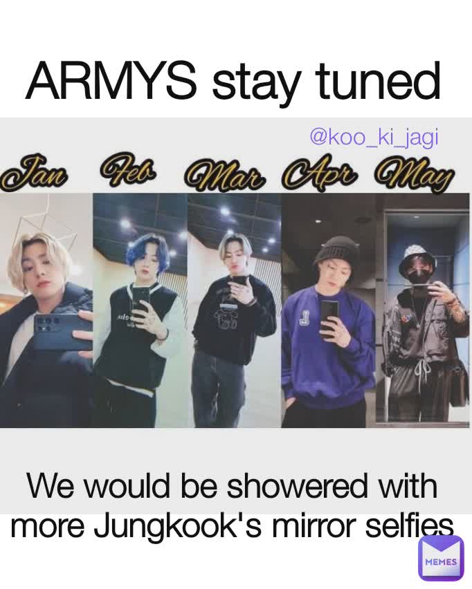 We would be showered with more Jungkook's mirror selfies ARMYS stay tuned  @koo_ki_jagi