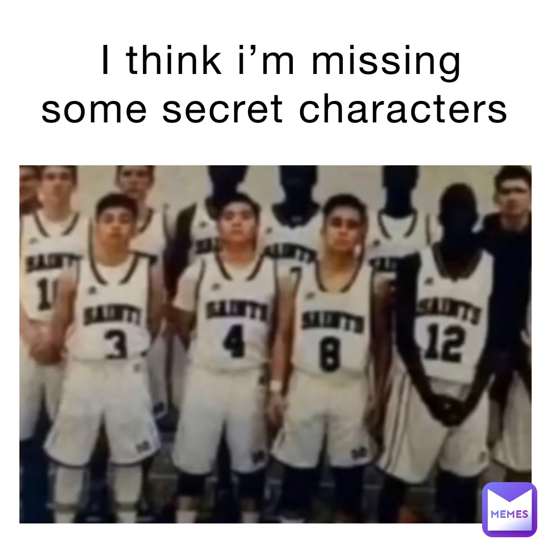 I think I’m missing some secret characters
