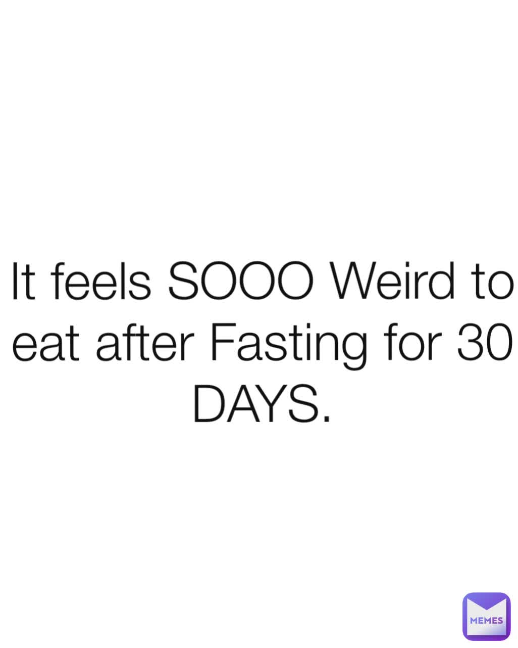 It feels SOOO Weird to eat after Fasting for 30 DAYS.