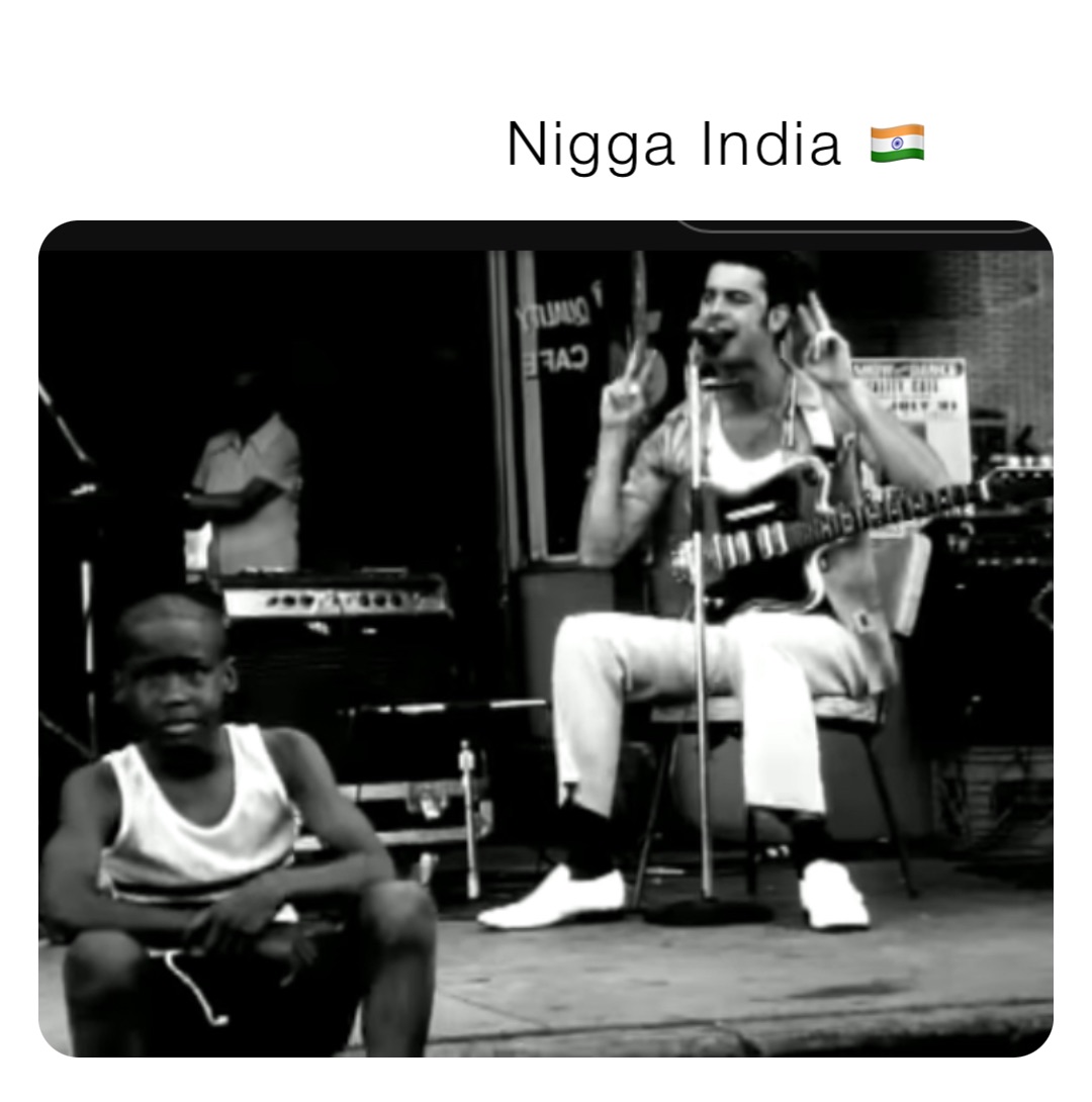 Nigga India 🇮🇳