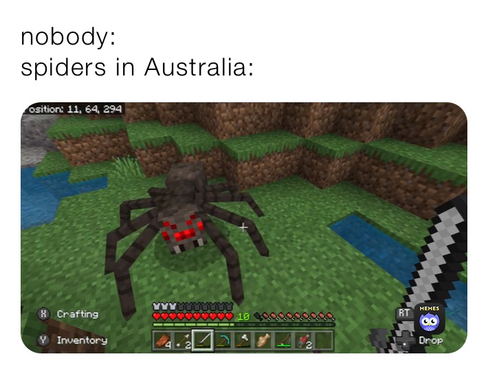 nobody:
spiders in Australia: