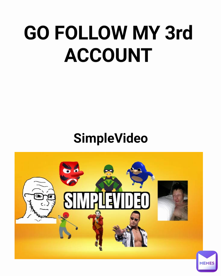 GO FOLLOW MY 3rd ACCOUNT SimpleVideo