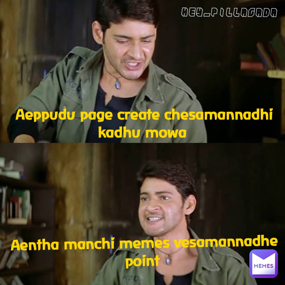 Aentha manchi memes vesamannadhe point Aeppudu meme page creat chesamannadhi kadhu Aeppudu page create chesamannadhi kadhu mowa Aentha manchi memes vesamannadhe point