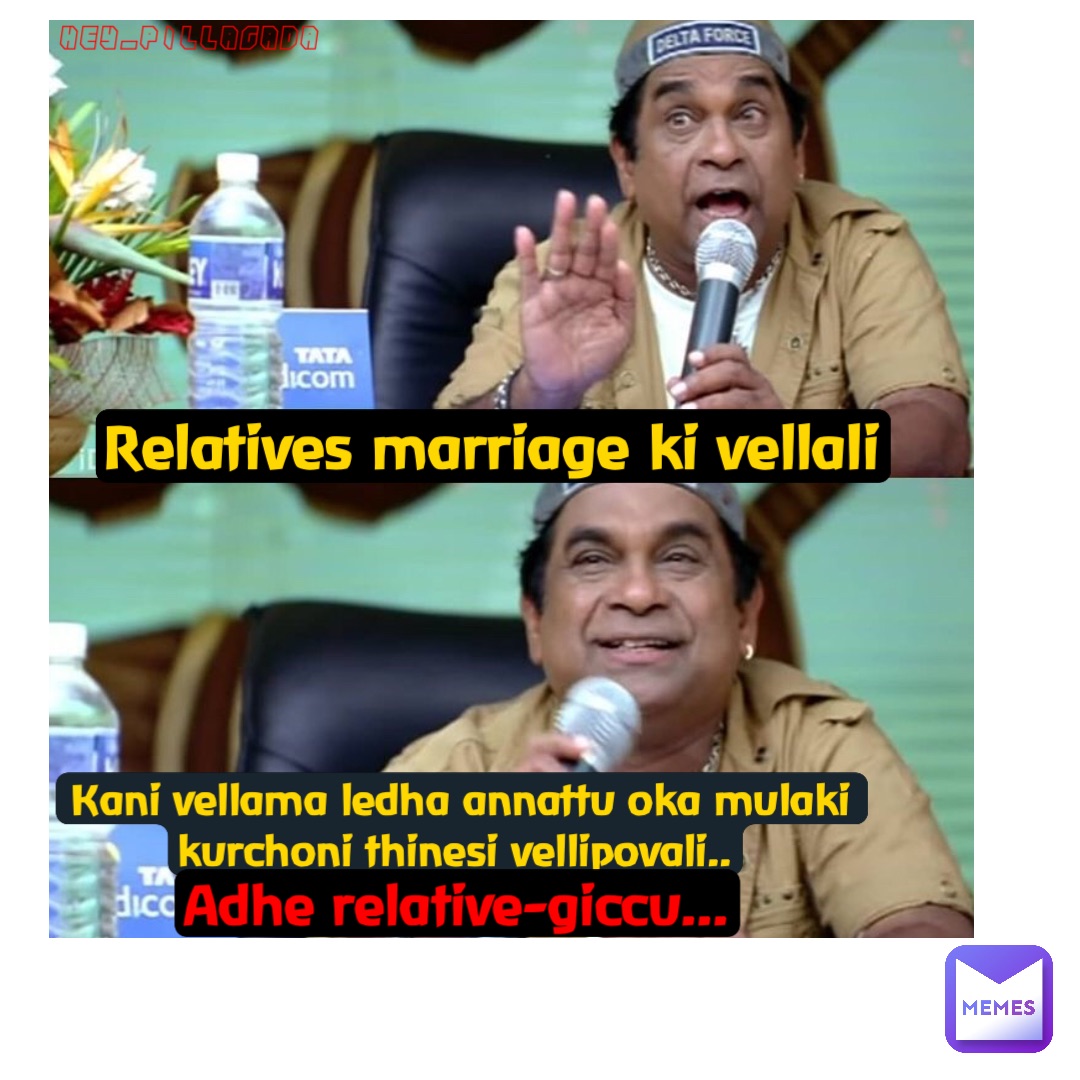 Relatives marriage ki vellali Kani vellama ledha annattu oka mulaki kurchoni thinesi vellipovali.. Adhe relative-giccu...