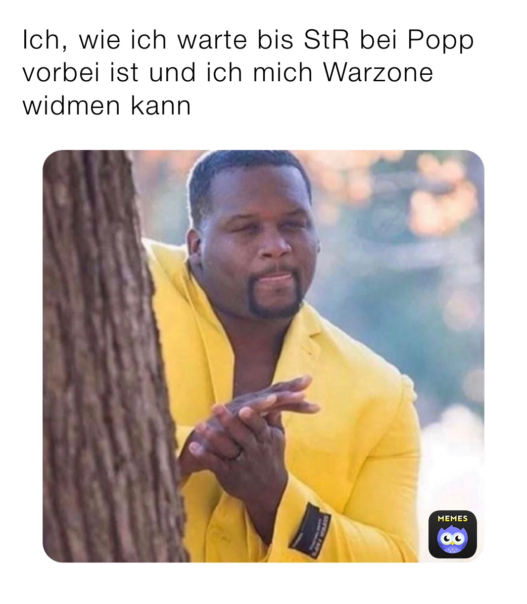 Ich, wie ich warte bis StR bei Popp vorbei ist und ich mich Warzone widmen kann