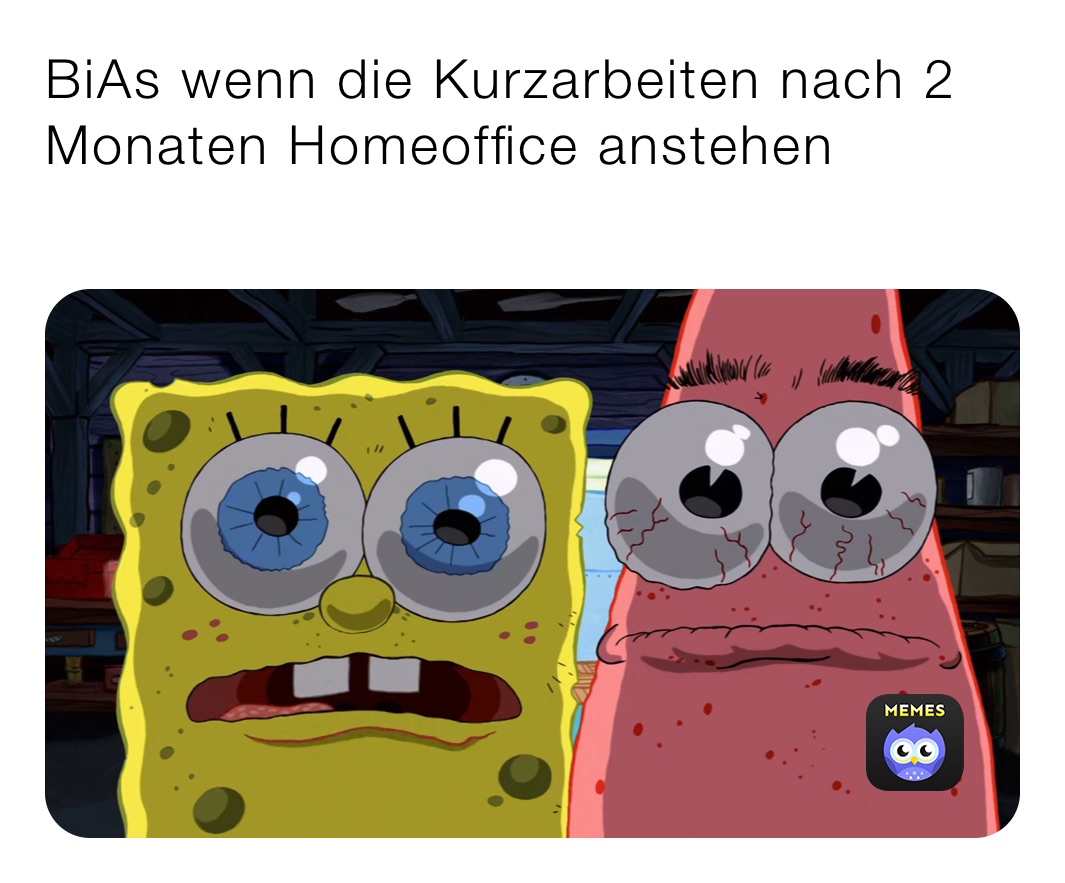 BiAs wenn die Kurzarbeiten nach 2 Monaten Homeoffice anstehen
