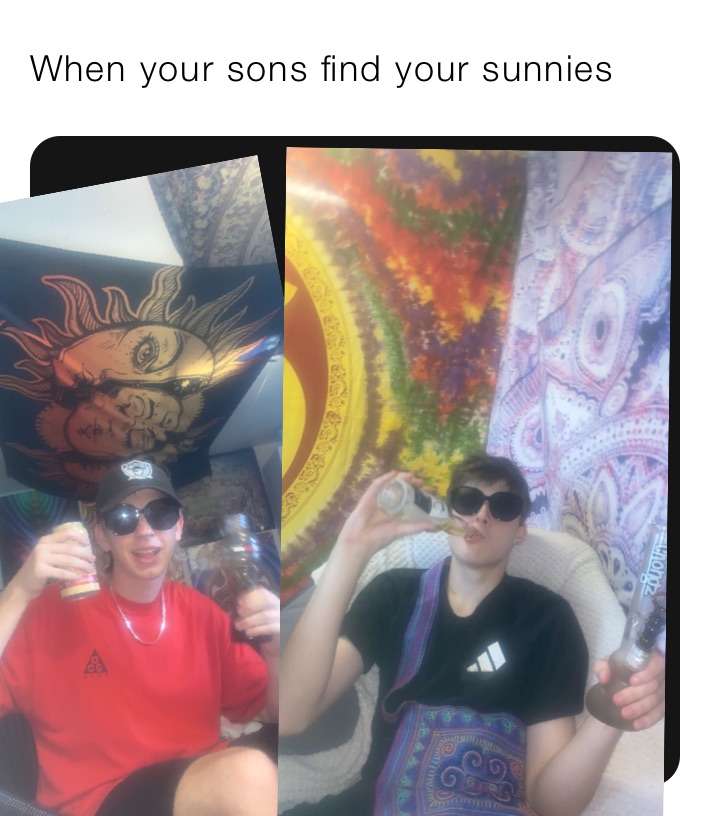 When your sons find your sunnies 