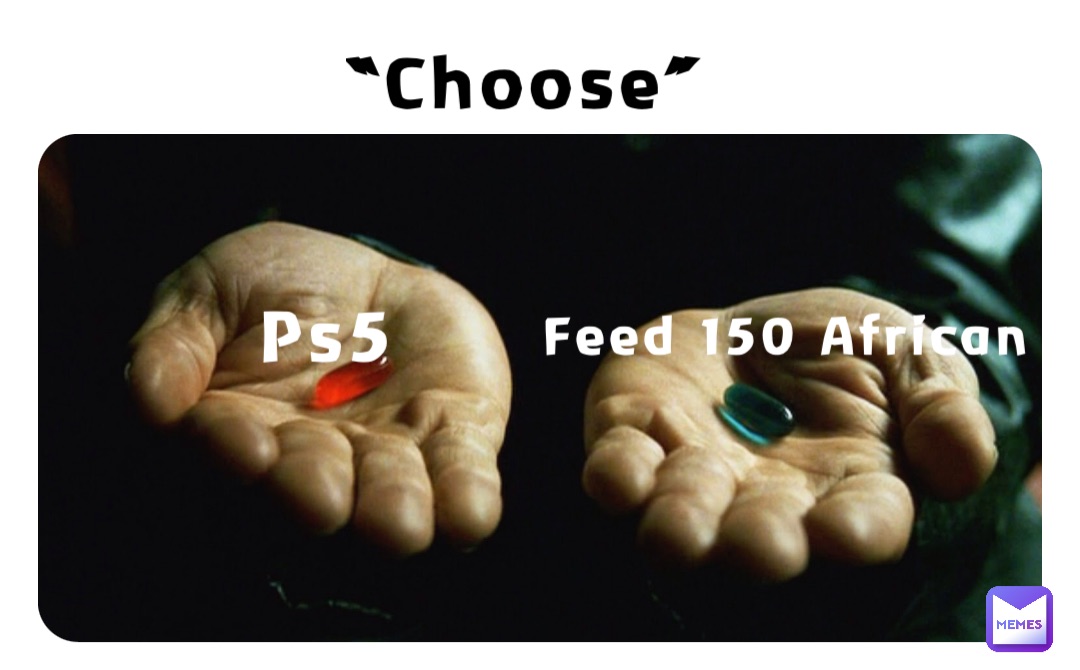 “Choose” Ps5 Feed 150 African