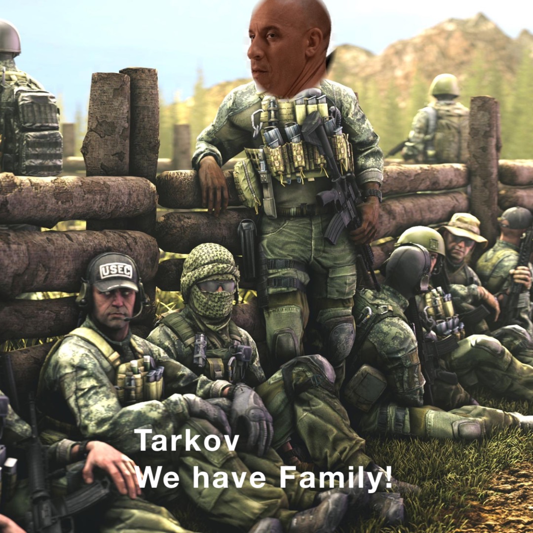 Tarkov
We have Family!