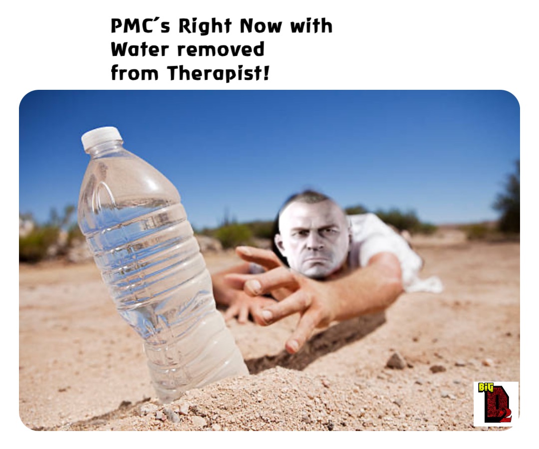 PMC’s Right Now with
Water removed 
from Therapist!