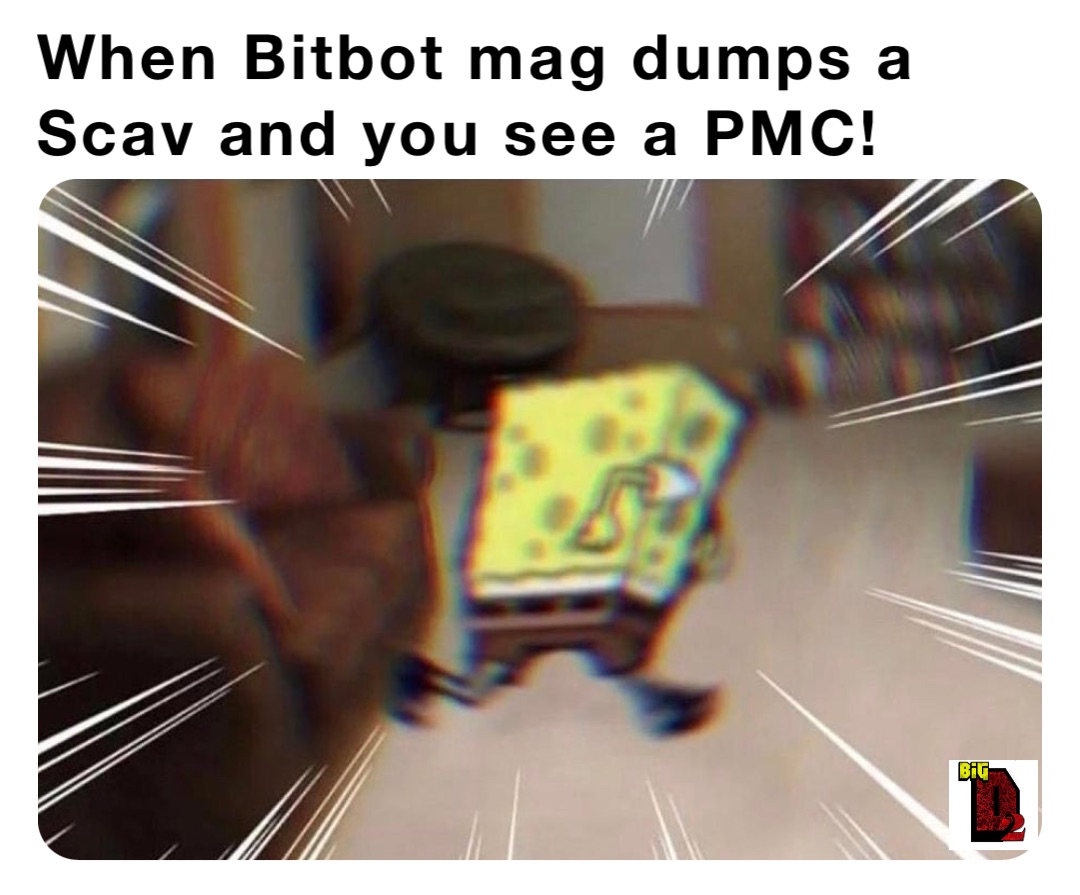 When Bitbot mag dumps a Scav and you see a PMC!