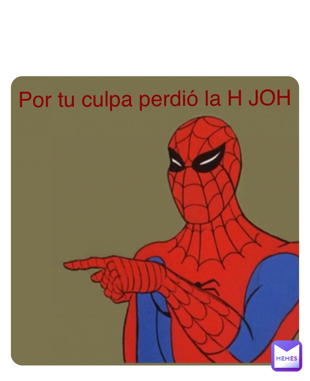 Double tap to edit Por tu culpa perdió la H JOH