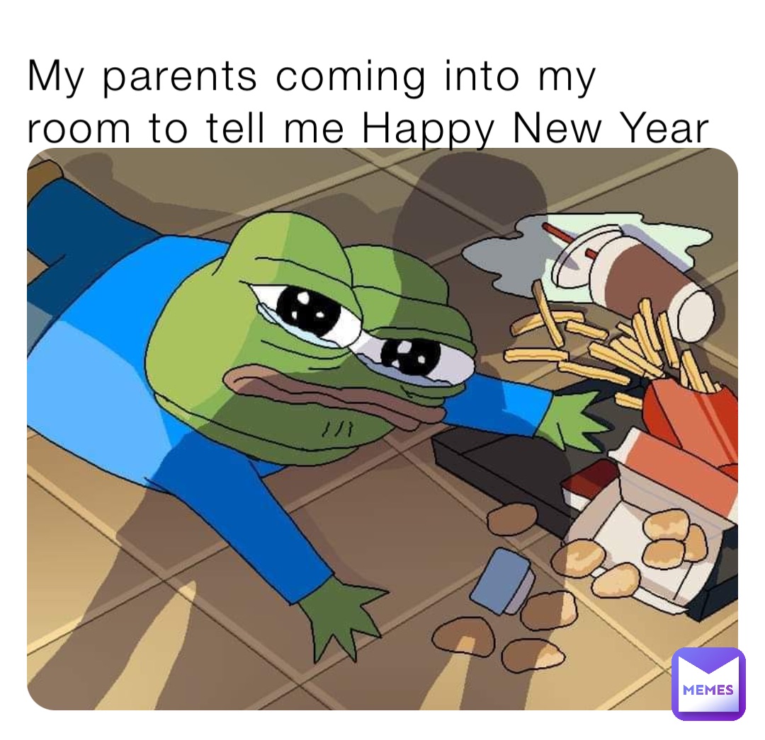 My parents coming into my room to tell me Happy New Year