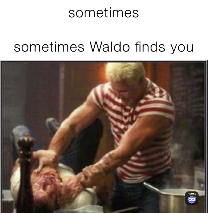 sometimes

sometimes Waldo finds you