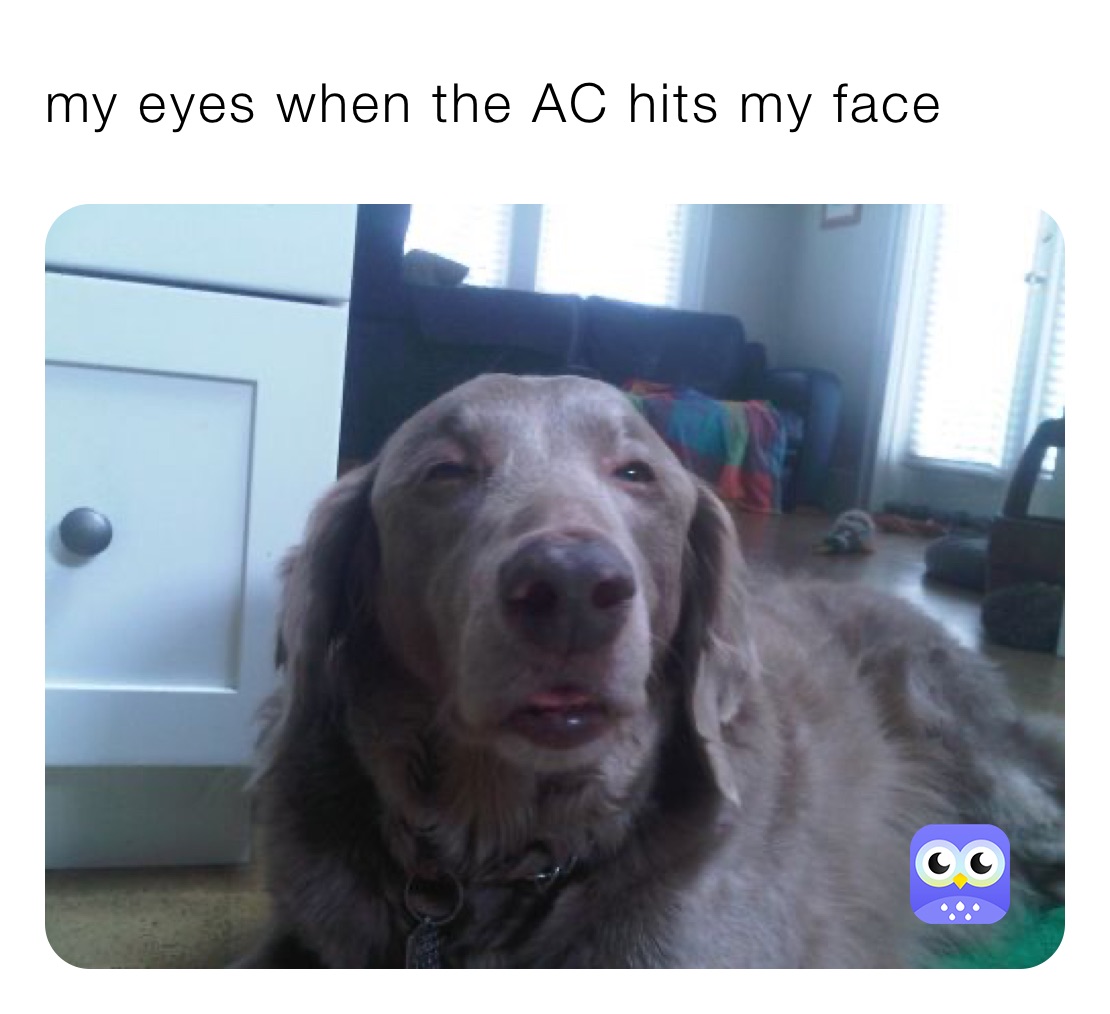 my eyes when the AC hits my face