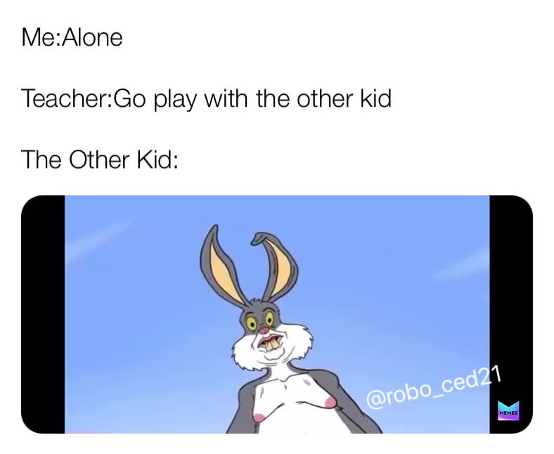 No one wants to be with that kid #memes #scary #bugs #bugsbunny #true #dank #dankmemesdaily #dankmeme #dankestmemes #dankmemes