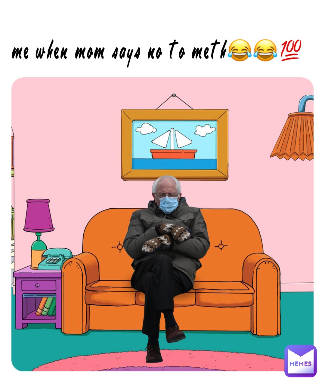 me when mom says no to meth😂😂💯
