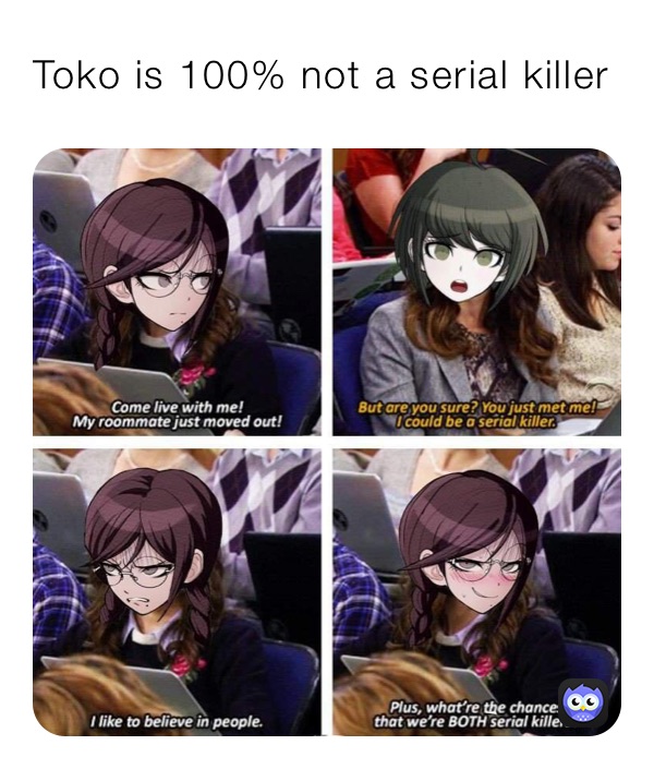 Toko is 100% not a serial killer