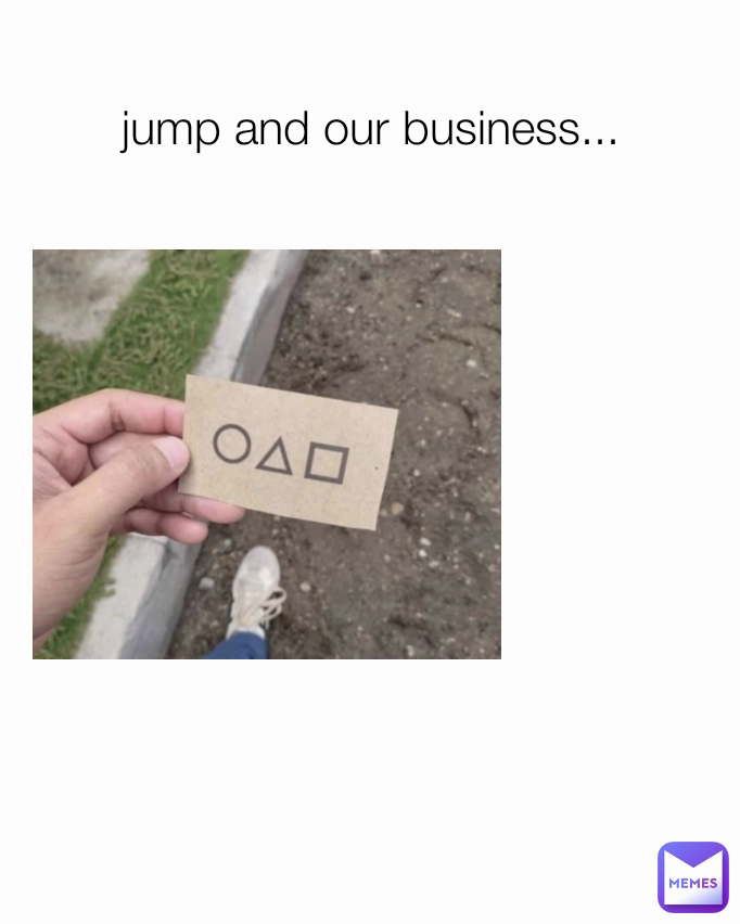 jump and our business...
