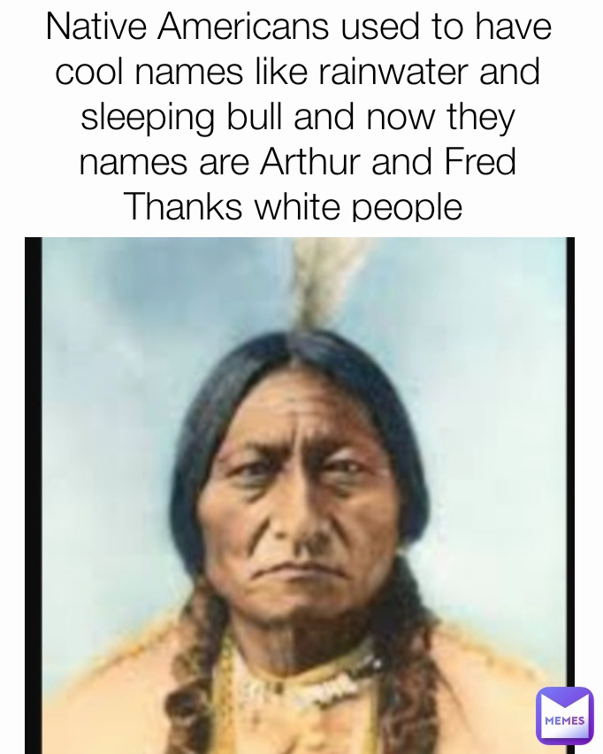 native americans be like meme