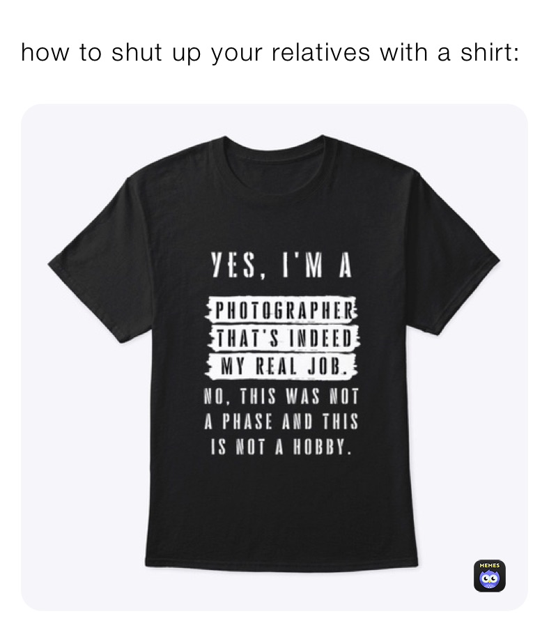 how to shut up your relatives with a shirt: