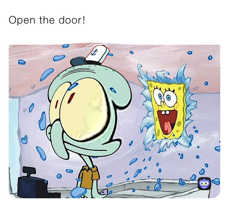 Open the door￼!