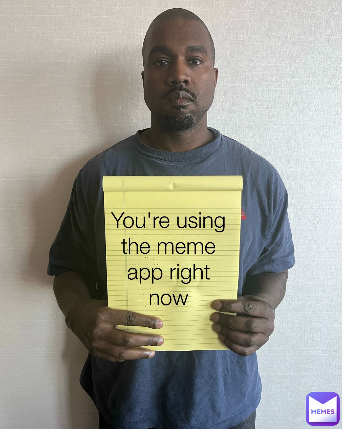 You're using the meme app right now