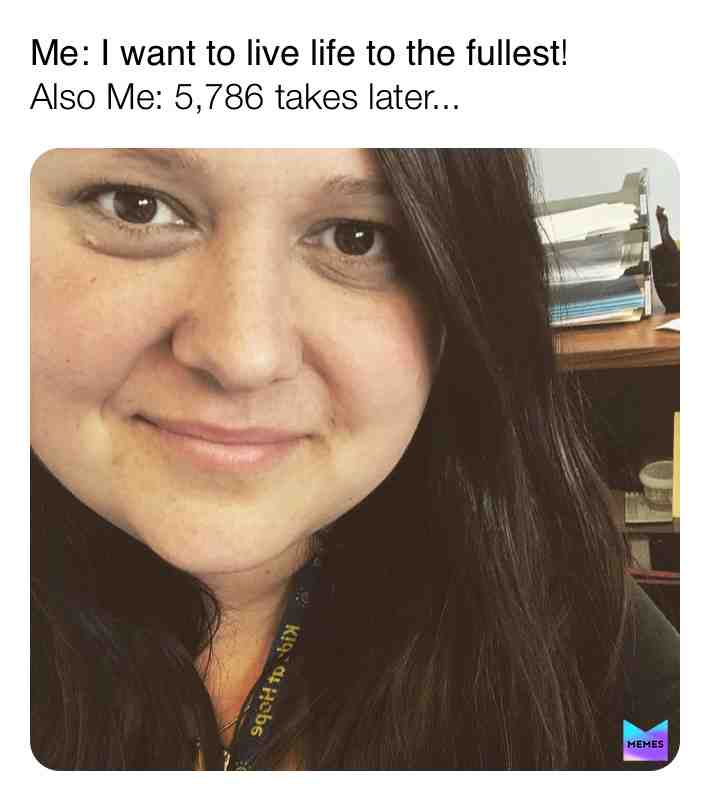 Seriously SELFIES SUCK....the life out of me.