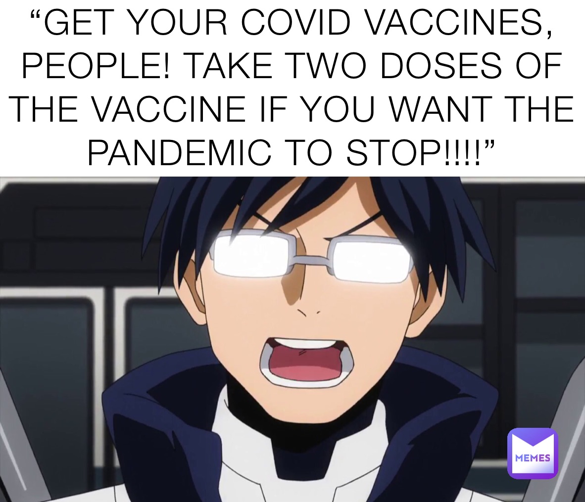 “GET YOUR COVID VACCINES, PEOPLE! TAKE TWO DOSES OF THE VACCINE IF YOU WANT THE PANDEMIC TO STOP!!!!”