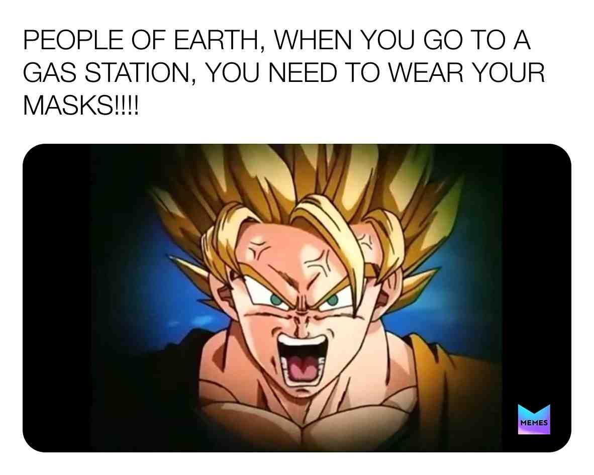 Goku warns people to wear the masks.
#dragonball #dragonballz #dragonballsuper #goku #supersaiyan #saiyan #kakarot #dragonballzfans #dragonballzmemes #safety #facemask #coronavirus #covid19 #cdc #cdcrules