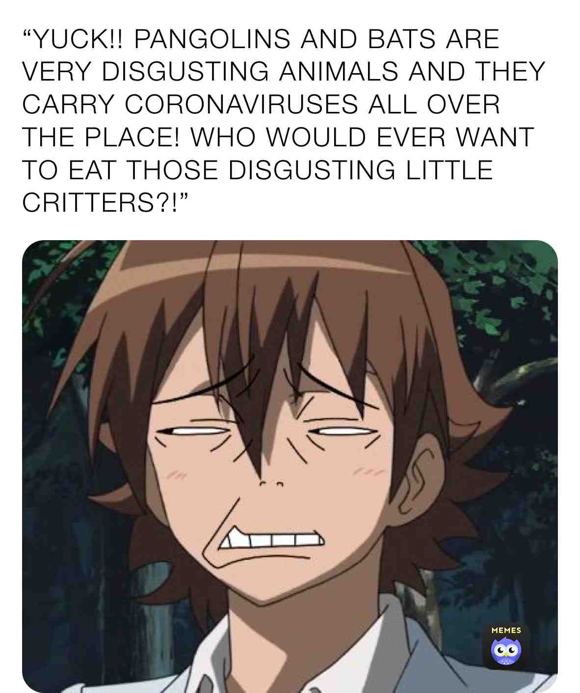 Tatsumi is grossed out because of bats and pangolins!