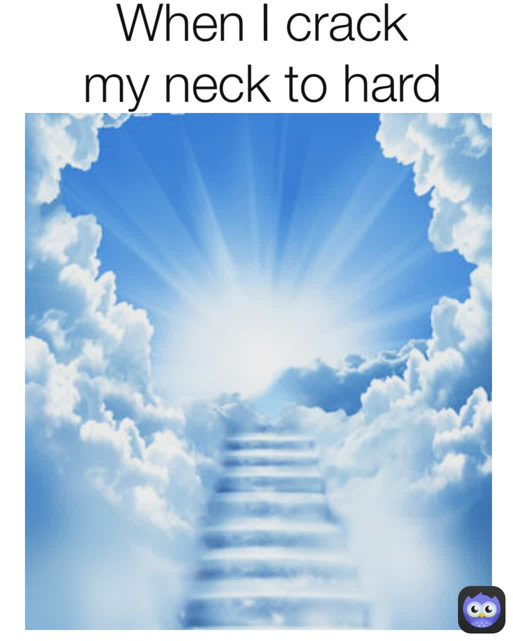 When I crack my neck to hard