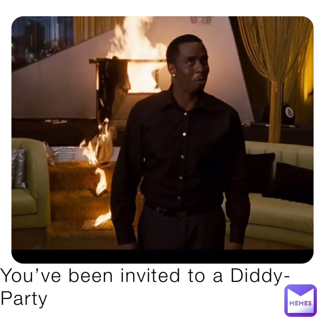 You’ve been invited to a Diddy-Party