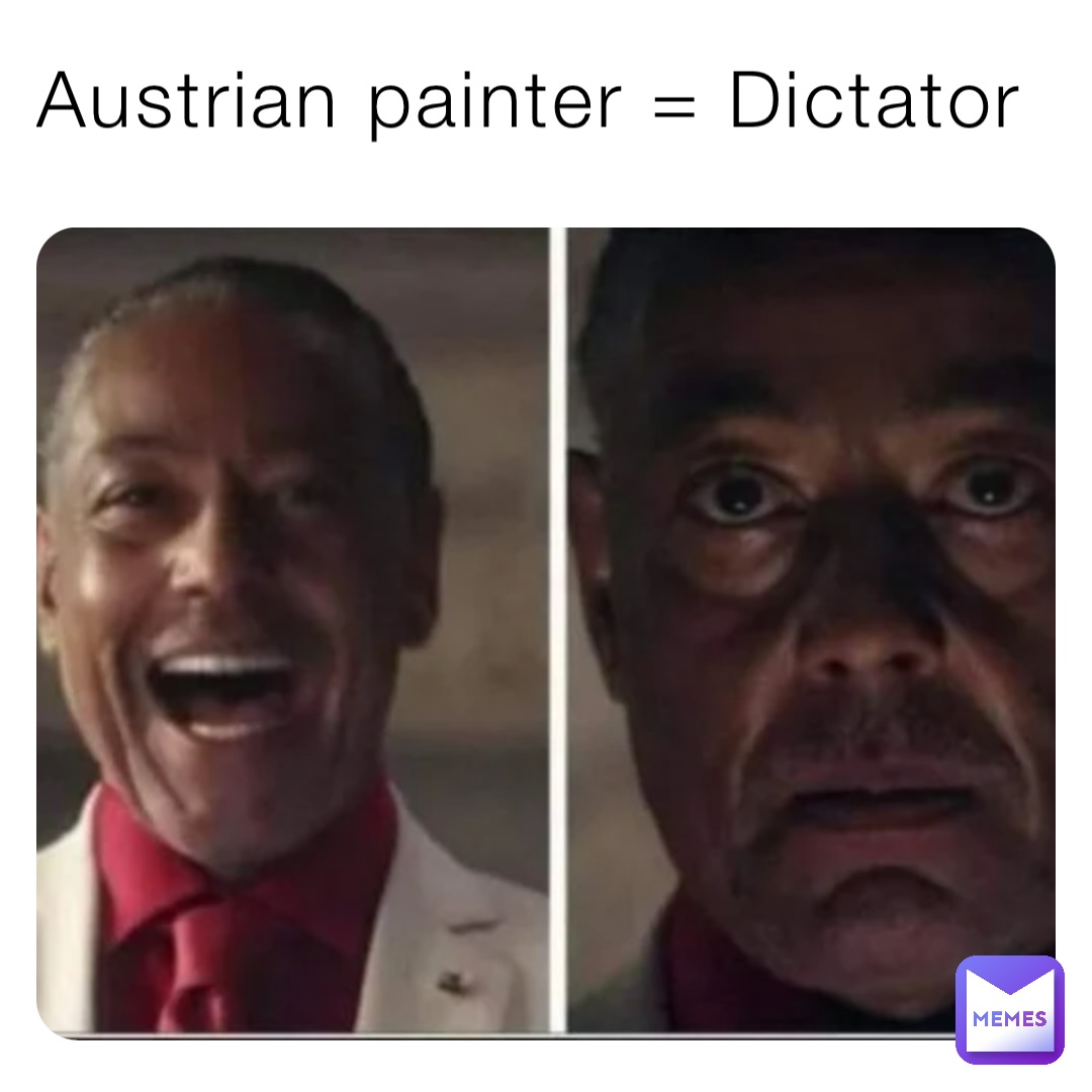 Austrian painter = Dictator