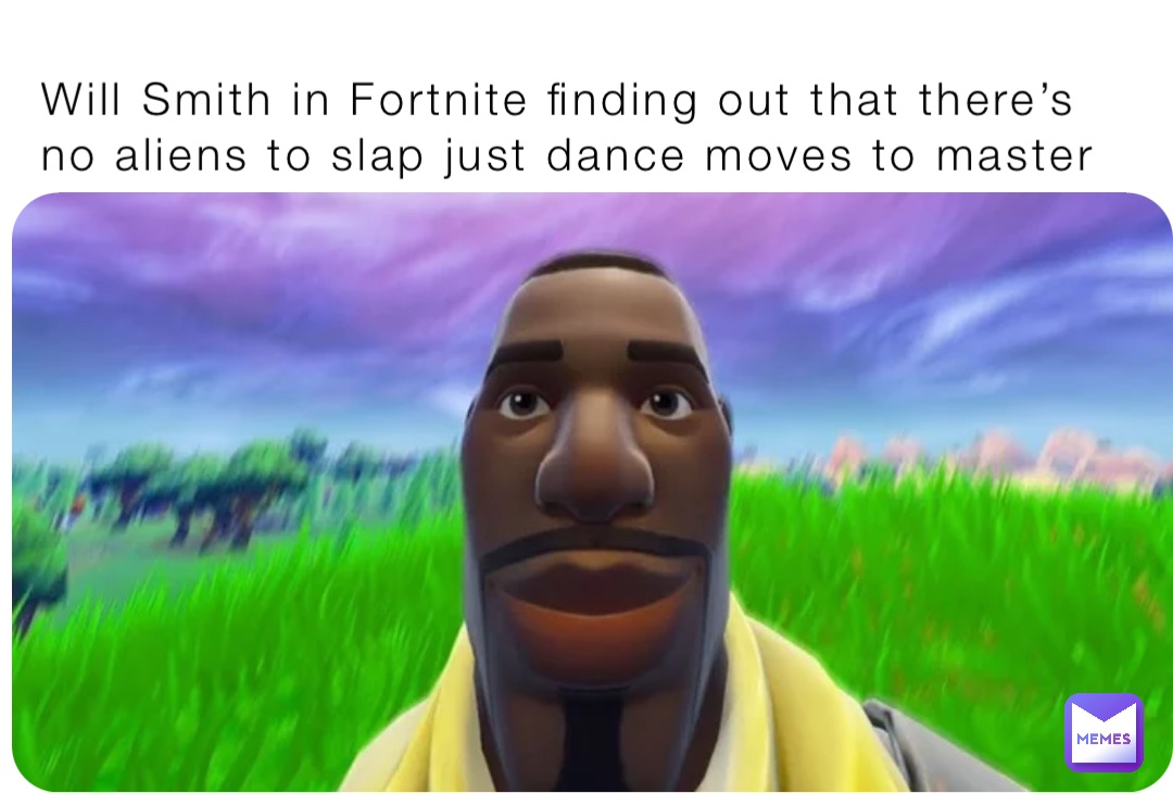 Will Smith in Fortnite finding out that there’s no aliens to slap just dance moves to master