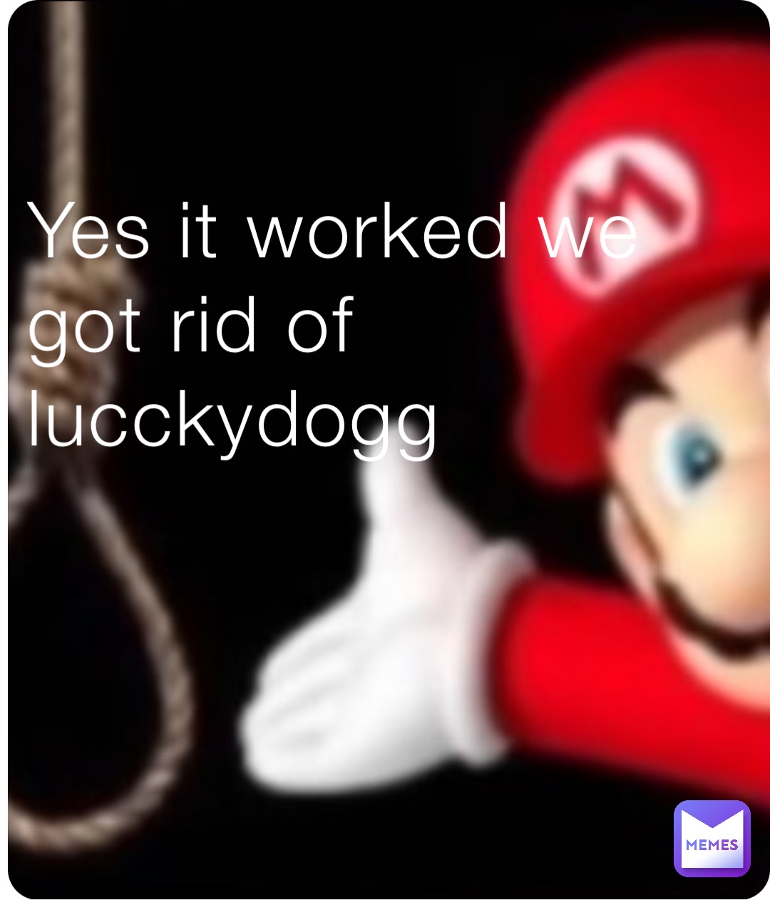 Yes it worked we got rid of lucckydogg