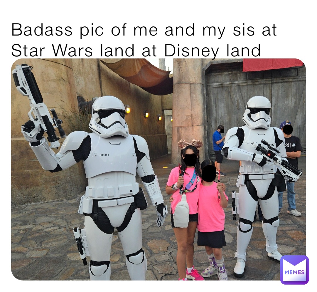 Badass pic of me and my sis at Star Wars land at Disney land