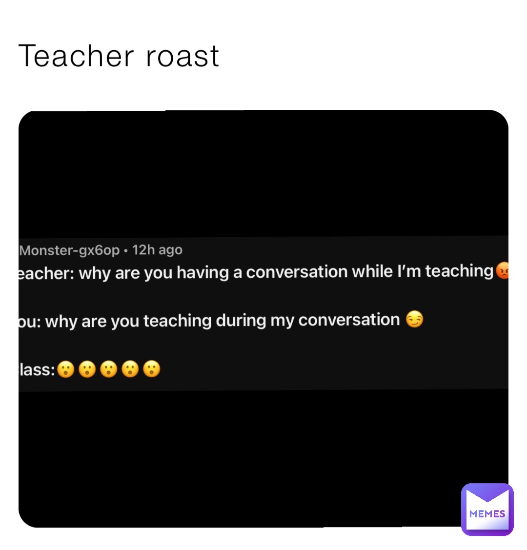 Teacher roast