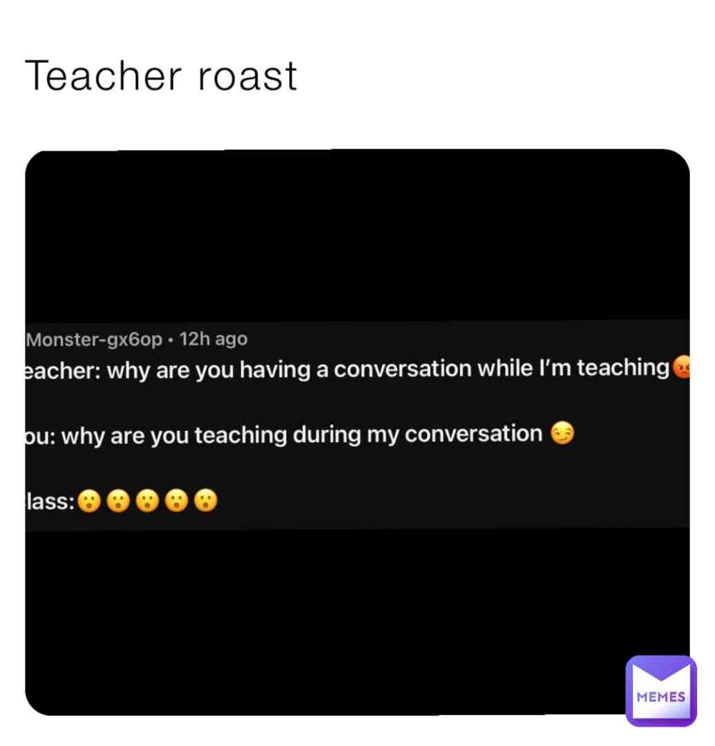 TEACHER ROAST PART 2