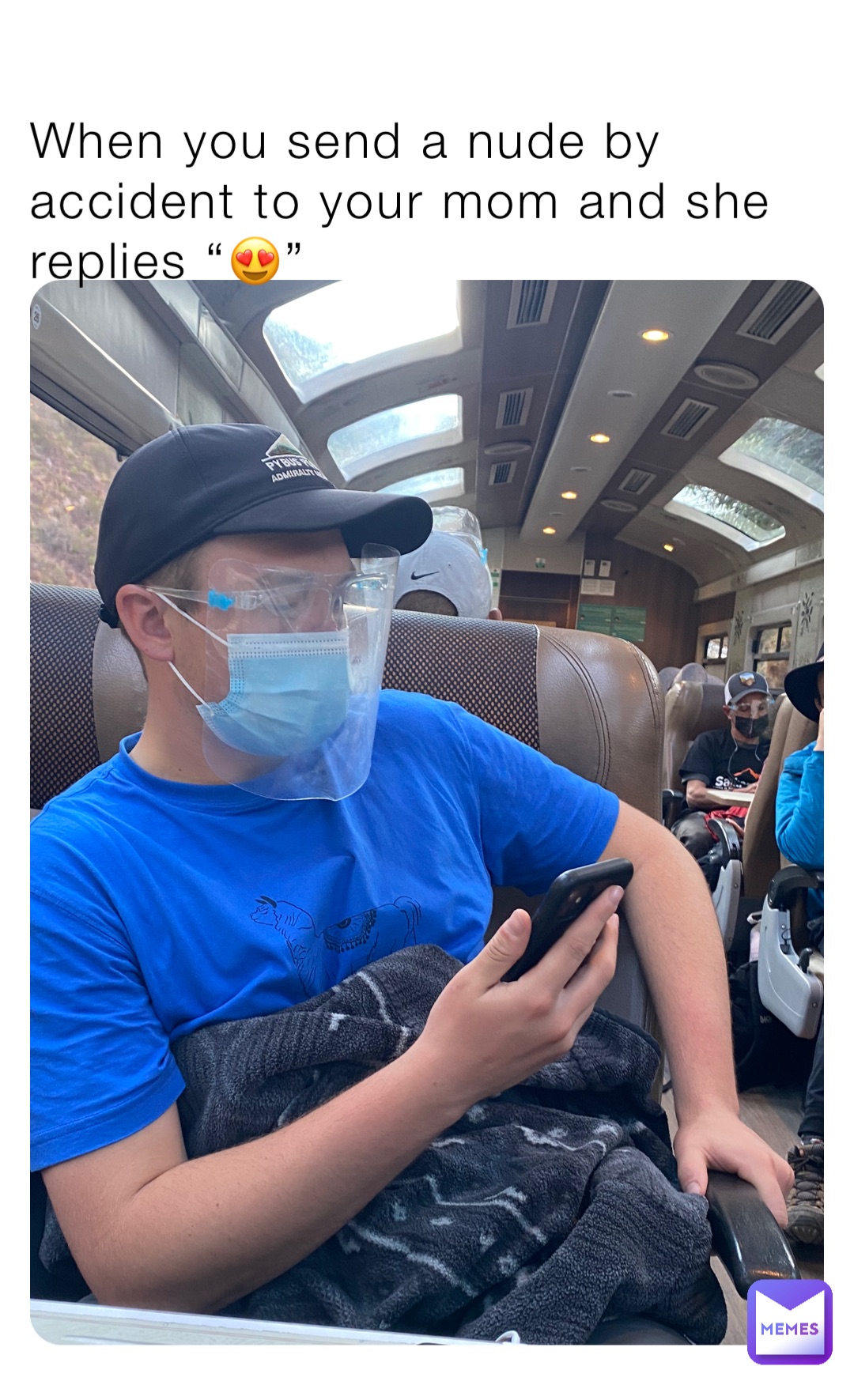 When you send a nude by accident to your mom and she replies “😍”