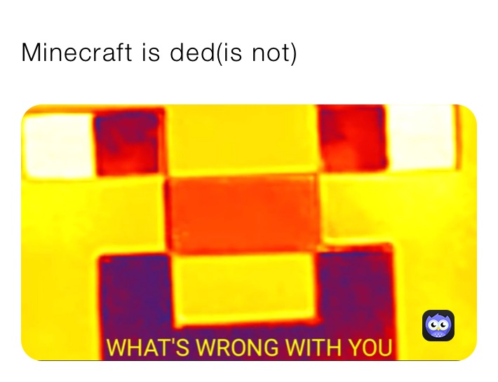 Minecraft is ded(is not)