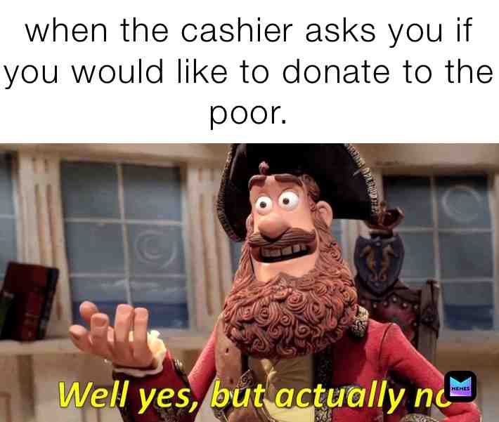 Don’t lie to me btw I was trying to find the pic that said I am the poor but I couldn’t find it.