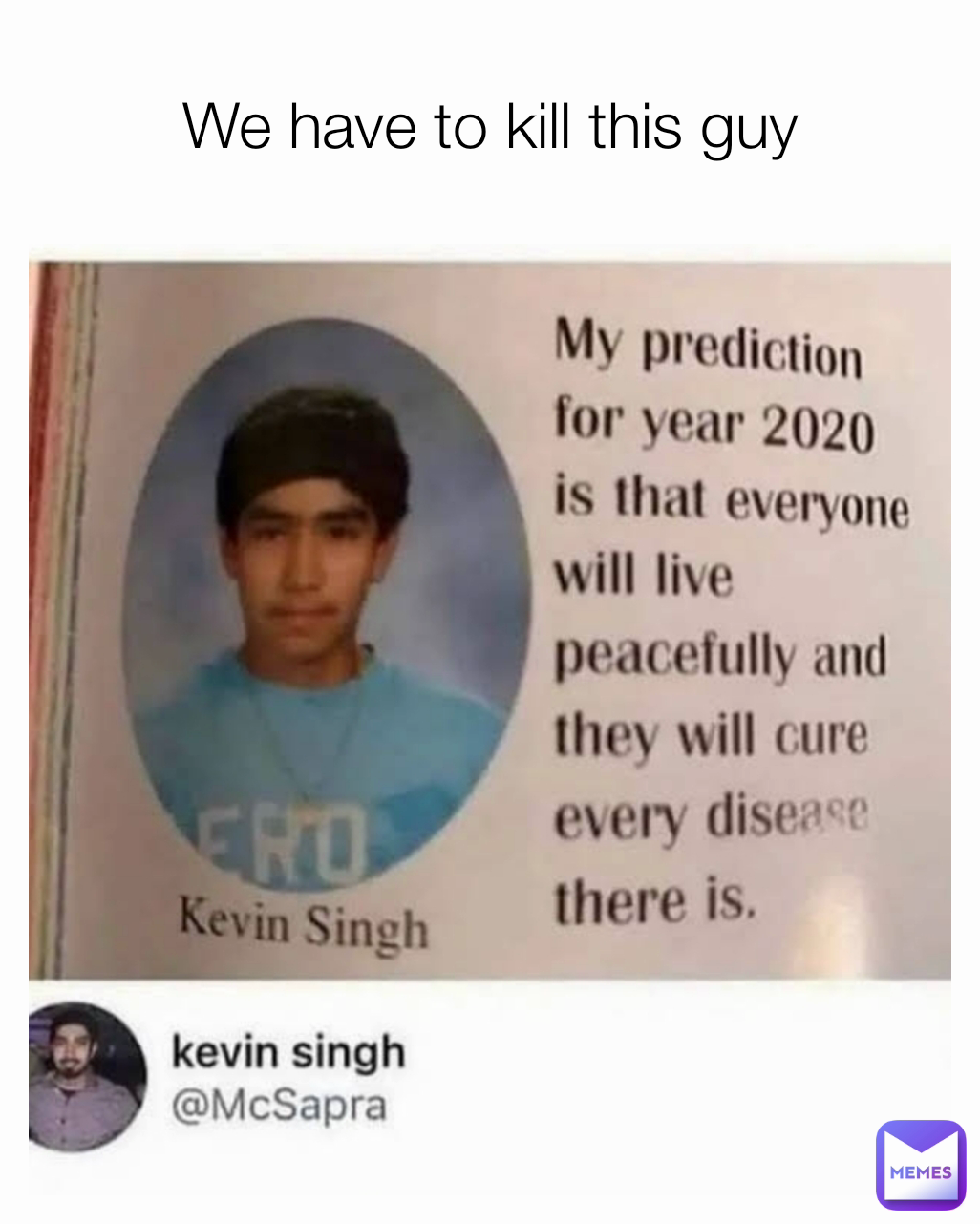 We have to kill this guy