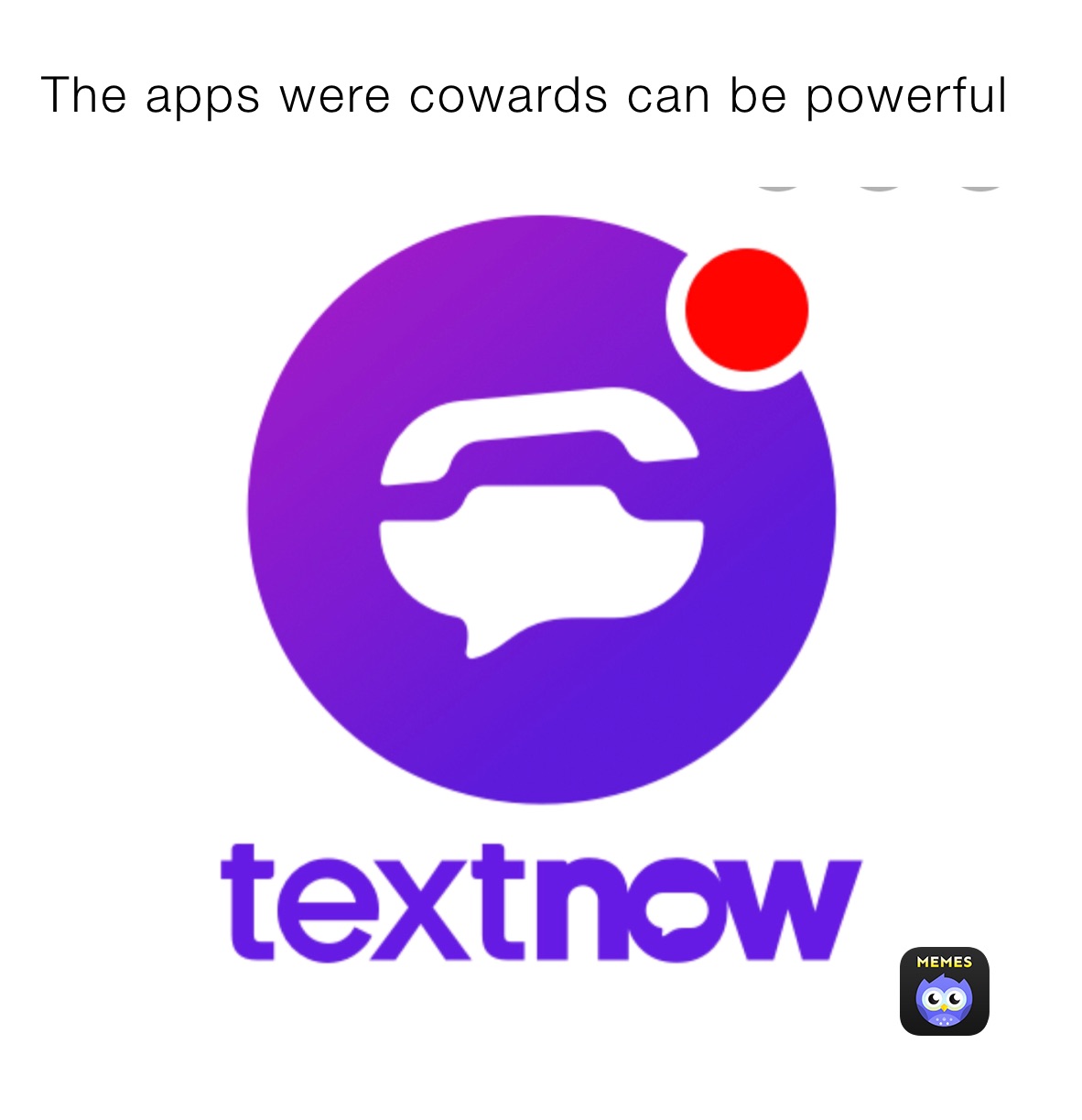 The apps were cowards can be powerful 