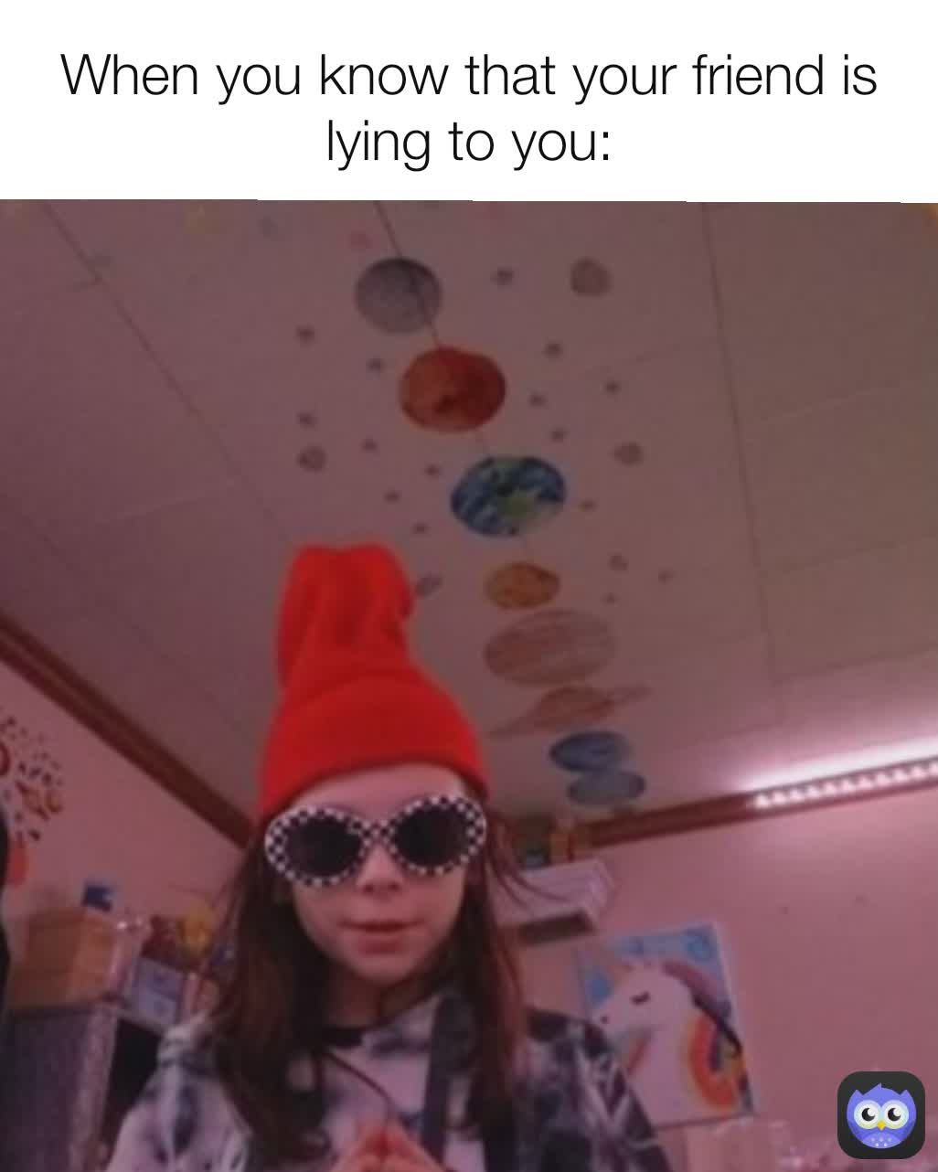 When you know that your friend is lying to you: