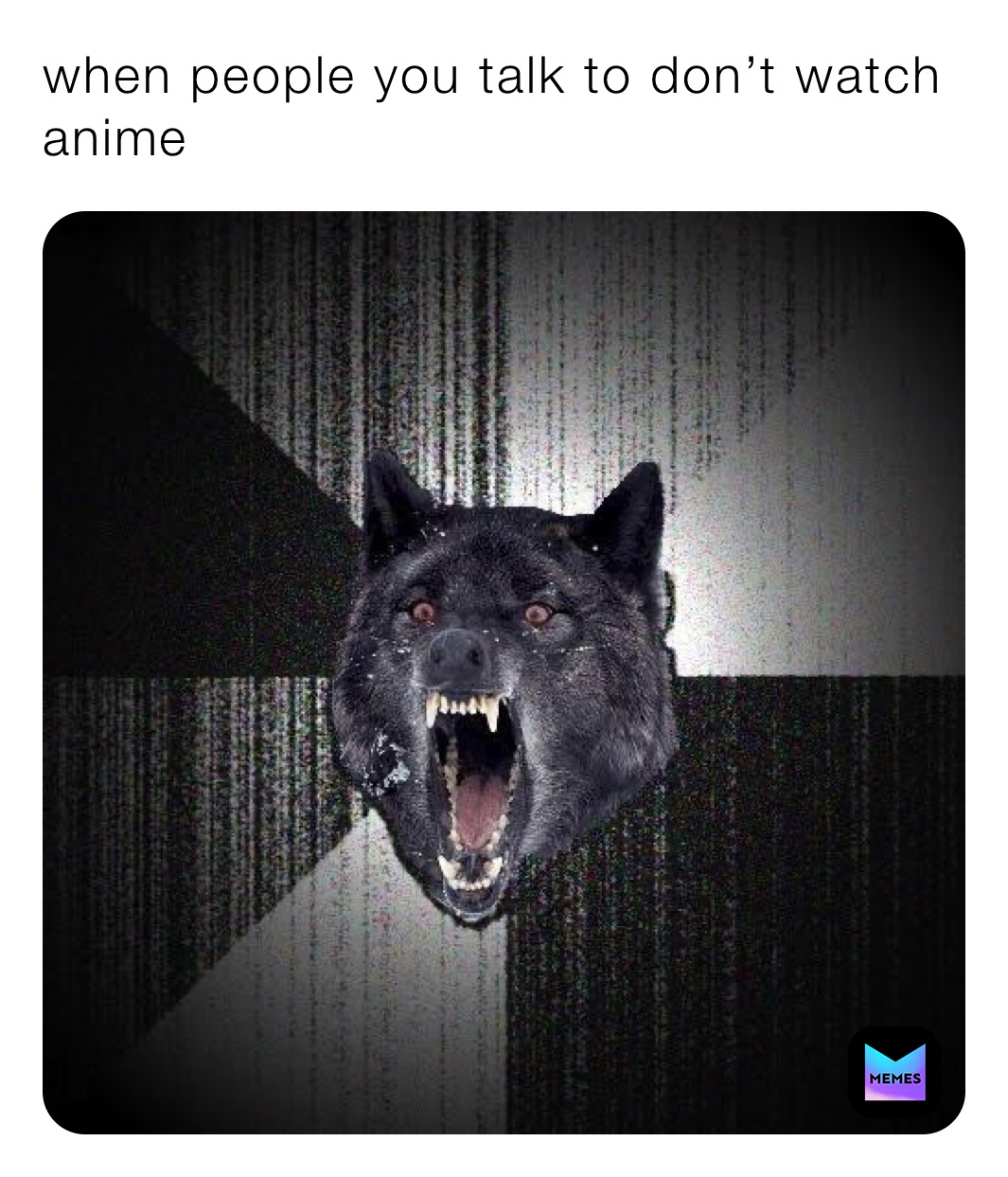 when people you talk to don’t watch anime