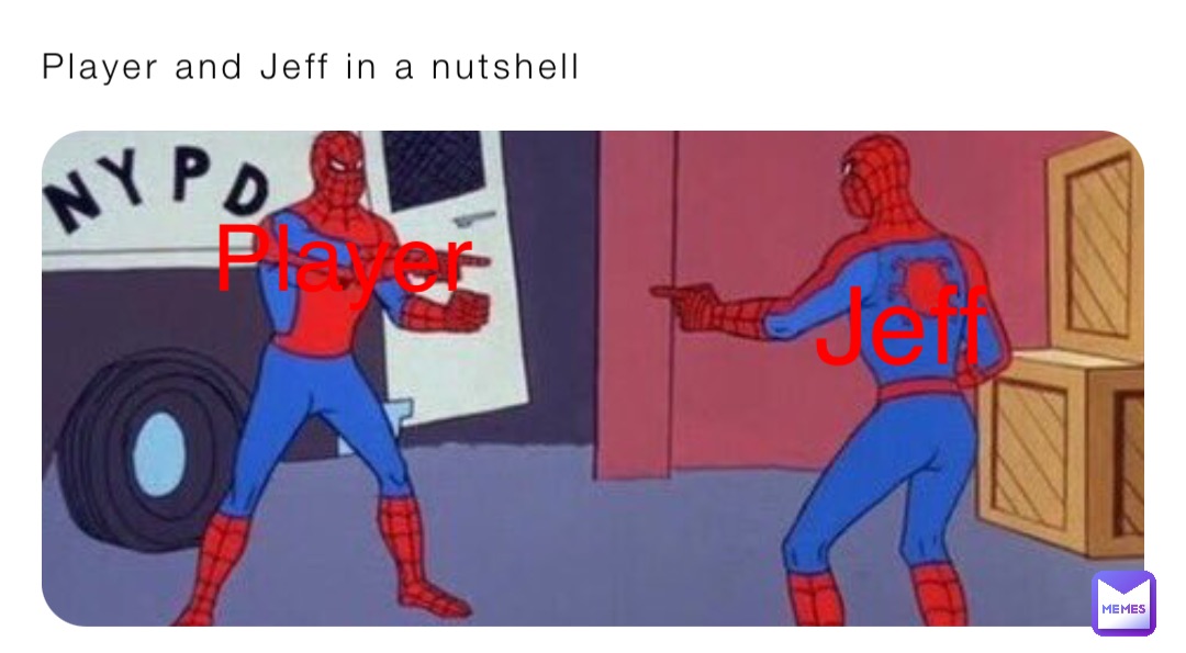 Player and Jeff in a nutshell Jeff Player